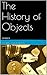 The History of Objects