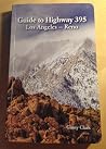 Guide to Highway 395 Los Angeles to Reno Guide to Highway 395 Los Angeles to Reno