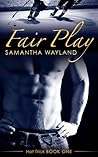 Fair Play by Samantha Wayland