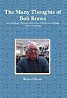 The Many Thoughts of Bob Brews by Robert Brews