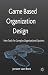Game Based Organization Des...