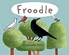 Froodle by Antoinette Portis