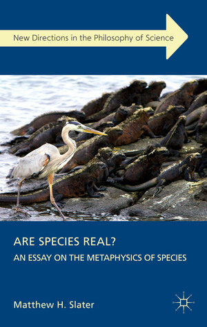 Are Species Real?: An Essay on the Metaphysics of Species (New Directions in the Philosophy of Science)
