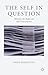 The Self in Question: Memory, The Body and Self-Consciousness