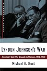Lyndon Johnson's War: America's Cold War Crusade in Vietnam, 1945-1968 (Hill and Wang Critical Issues)
