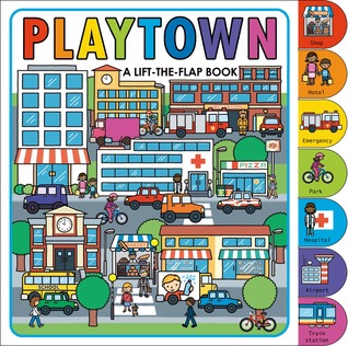Playtown: A Lift-the-Flap Book (Board Book)