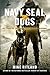 Navy SEAL Dogs by Mike Ritland