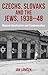 Czechs, Slovaks and the Jews, 1938-48: Beyond Idealisation and Condemnation