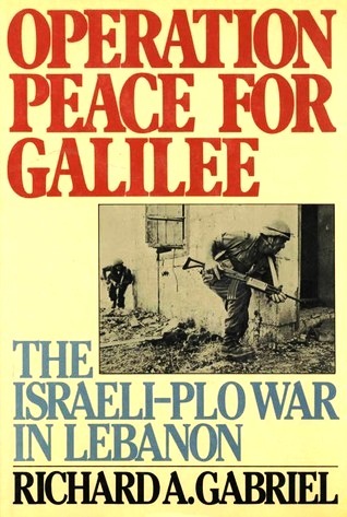 Operation Peace For Galilee: The Israeli-PLO War in Lebanon (Paperback)