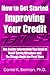 How to Get Started Improving Your Credit by Daniel K. Berman