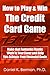 How to Play and Win the Credit Card Game by Daniel K. Berman