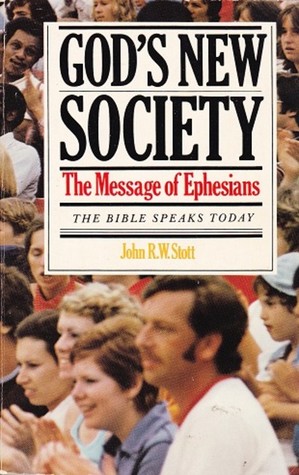 God's New Society: The Message of Ephesians (Bible Speaks Today)