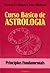 Curso Básico de Astrologia, Princípios Fundamentais #1