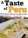 A Taste of Peru. The Best Peruvian Recipes