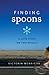 Finding Spoons by Victoria Merriman