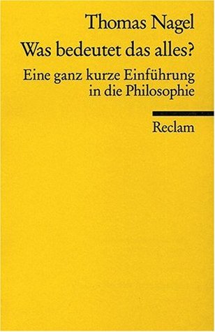 Was bedeutet das alles? Eine ganz kurze Einführung in die Philosophie