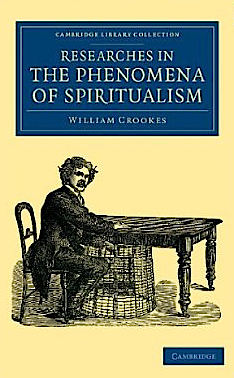 Researches in the Phenomena of Spiritualism (Cambridge Library Collection - Spiritualism and Esoteric Knowledge)
