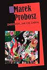Zadzwoń, jak cię zabiją by Marek Probosz