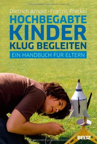 Hochbegabte Kinder klug begleiten: Ein Handbuch für Eltern (Hardcover)