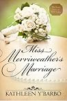 Miss Merriweather's Marriage by Kathleen Y'Barbo