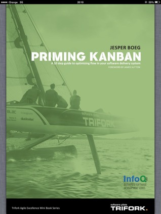 Priming Kanban: A 10 step guide to optimizing flow inyour software delivery system