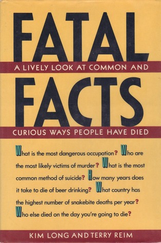 Fatal Facts: A Lively Look at Common and Curious Ways People Have Died