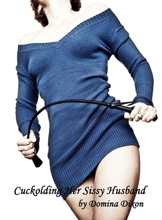 Cuckolding Her Sissy Husband (Kindle Edition)