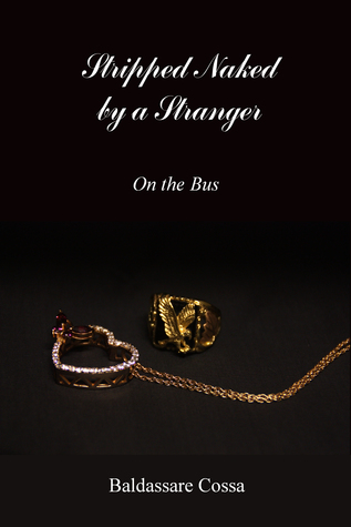 Stripped Naked by a Stranger on the Bus (Kindle Edition)