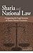 Sharia and National Law: Comparing the Legal Systems of Twelve Islamic Countries