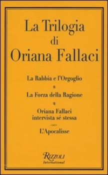 La Trilogia: La rabbia e l'orgoglio - La forza della ragione - Oriana Fallaci intervista sé stessa - L'Apocalisse (Hardcover)