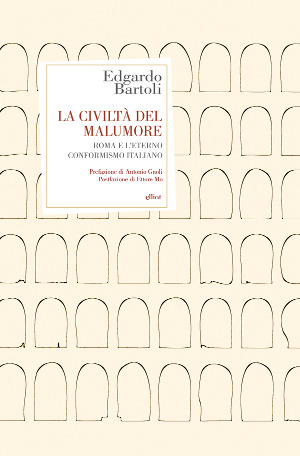 La civiltà del malumore: Roma e l'eterno conformismo italiano (Paperback)