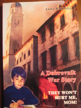 They Won't Hurt Me, Mom! A Dubrovnik War Story