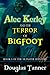 Alec Kerley and the Terror of Bigfoot (Alec Kerley and the Monster Hunters Book 1)