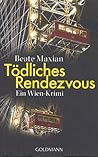Tödliches Rendezvous by Beate Maxian