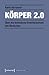 Körper 2.0. by Karin Harrasser