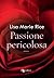 Passione pericolosa (Dangerous, #3)