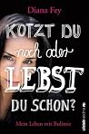 Kotzt du noch oder lebst du schon? by Diana Fey