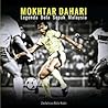Mokhtar Dahari: Legenda Bola Sepak Malaysia Mokhtar Dahari: Legenda Bola Sepak Malaysia