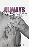 Always with You by R.J. Sable Always with You by R.J. Sable