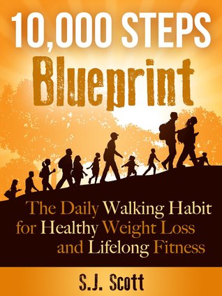 10,000 Steps Blueprint - the daily walking habit for healthy weight loss and lifelong fitness (Kindle Edition)