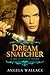 Dreamsnatcher (Dreamwalker,...