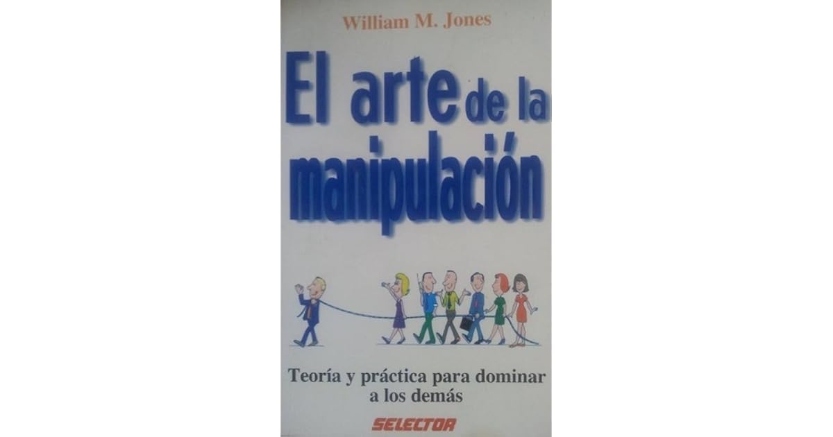 El arte de la manipulación by William M. Jones