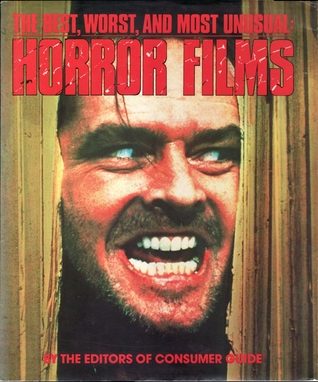 The Best, Worst, And Most Unusual: Horror Films