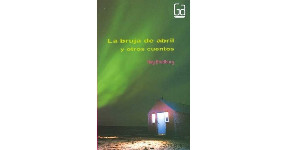 La bruja de abril y otros cuentos/ The April Witch by Ray Bradbury