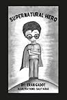 Supernatural Hero by Eran Gadot