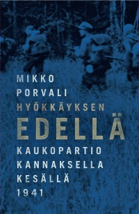 Hyökkäyksen edellä – Kaukopartio Kannaksella kesällä 1941 (Hardcover)