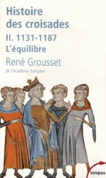1131-1187 L'équilibre (Histoire des croisades et du royaume franc de Jérusalem - Tome #2)