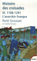 1188-1291 L'anarchie franque (Histoire des croisades et du royaume franc de Jérusalem - Tome #3)