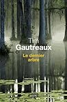 Le dernier arbre by Tim Gautreaux