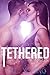 Tethered (Tethered, #1)